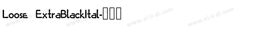 Loose ExtraBlackItal字体转换